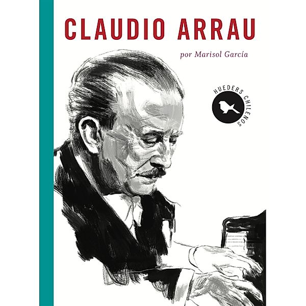 Claudio Arrau / Hueders chilenos, Marisol García