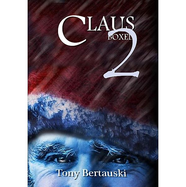 Claus Boxed 2 (Claus Boxed Sets, #2) / Claus Boxed Sets, Tony Bertauski