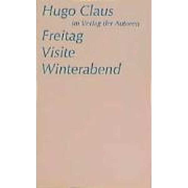 Claus, H: Freitag/Visite/Winterabend, Hugo Claus