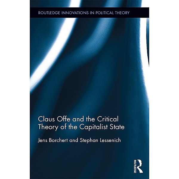 Claus Offe and the Critical Theory of the Capitalist State, Jens Borchert, Stephan Lessenich