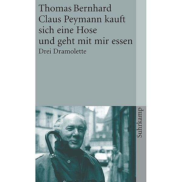 Claus Peymann kauft sich eine Hose und geht mit mir essen, Thomas Bernhard