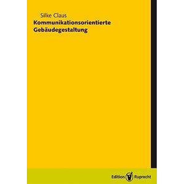 Claus, S: Kommunikationsorientierte Gebäudegestaltung, Silke Claus