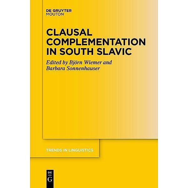 Clausal Complementation in South Slavic / Trends in Linguistics. Studies and Monographs [TiLSM] Bd.361
