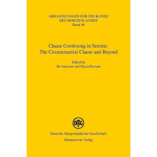 Clause Combining in Semitic: The Circumstantial Clause and Beyond / Abhandlungen für die Kunde des Morgenlandes Bd.96
