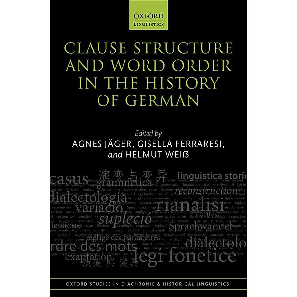 Clause Structure and Word Order in the History of German / Oxford Studies in Diachronic and Historical Linguistics Bd.28