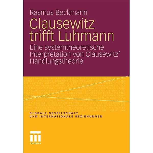 Clausewitz trifft Luhmann / Globale Gesellschaft und internationale Beziehungen, Rasmus Beckmann