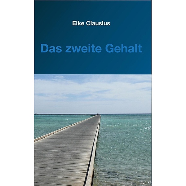 Clausius, E: Das zweite Gehalt, Eike Clausius