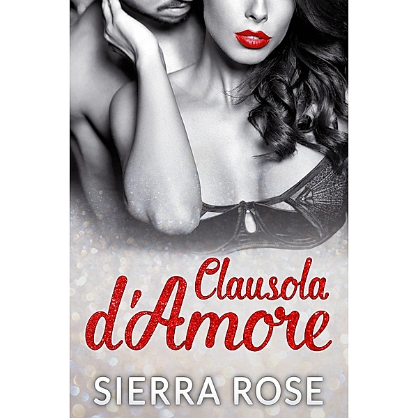 Clausola d'Amore, Sierra Rose