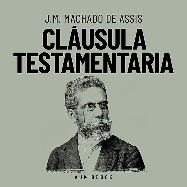 Cláusula testamentaria, J.M. Machado de Assis
