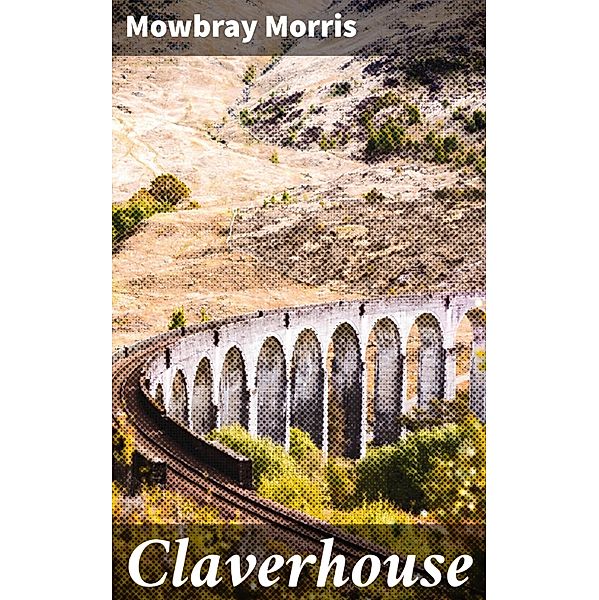 Claverhouse, Mowbray Morris