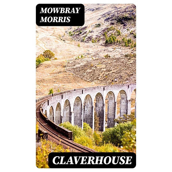 Claverhouse, Mowbray Morris