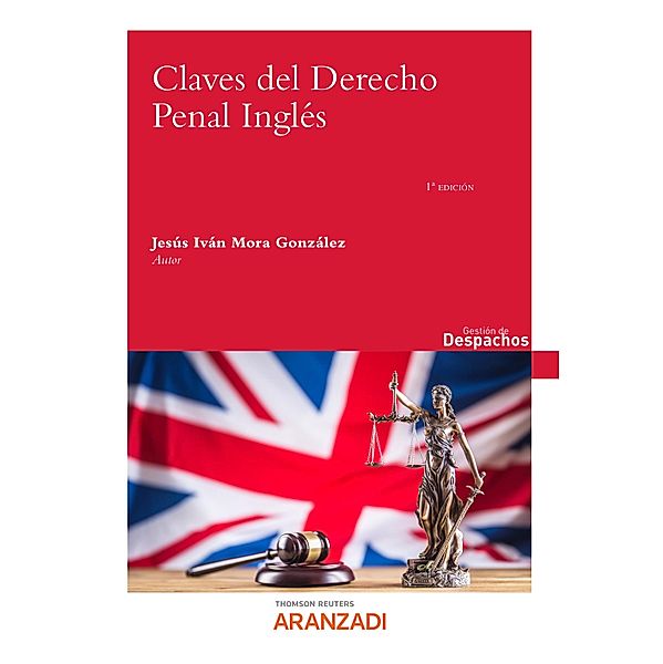 Claves del Derecho Penal Inglés / Gestión de despachos, Jesús Mora González