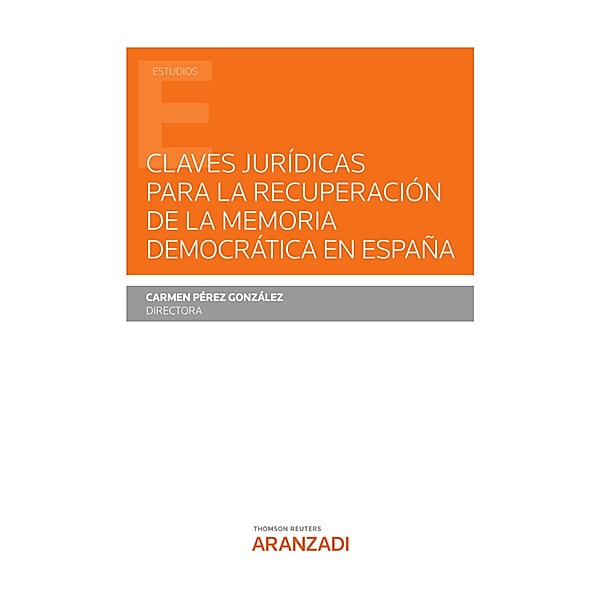 Claves jurídicas para la recuperación de la memoria democrática en España / Estudios, Carmen Pérez González