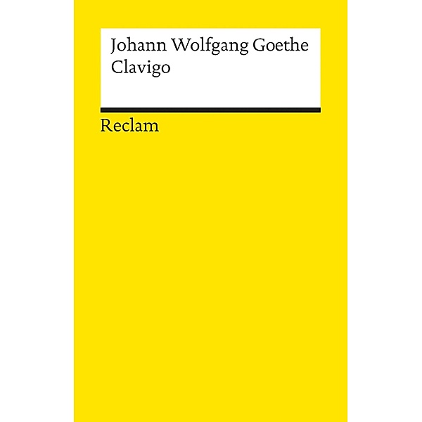 Clavigo / Reclams Universal-Bibliothek, Johann Wolfgang Goethe