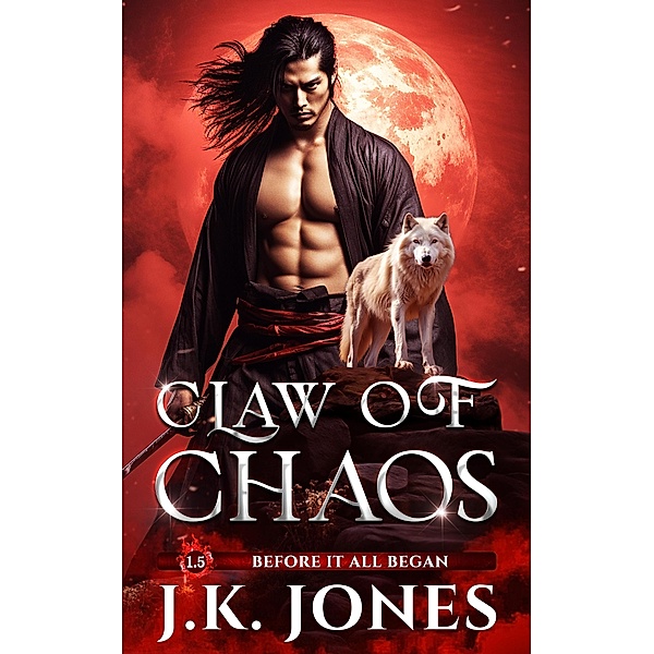 Claw of Chaos: Before it all Began (Echoes of Exile, #1.5) / Echoes of Exile, J. K. Jones