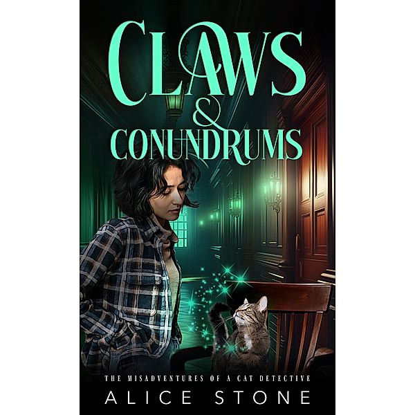 Claws and Conundrums: The Misadventures of a Cat Detective / The Misadventures of a Cat Detective, Alice Stone