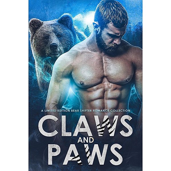 Claws and Paws: A Limited Edition Bear Shifter Romance Collection, Skye MacKinnon, Shelley Munro, Bianca D'Arc, Felicity Heaton, Laura Greenwood, Demelza Carlton, Liza Street, Keira Blackwood, Tasha Black, Ophelia Bell, Celia Kyle