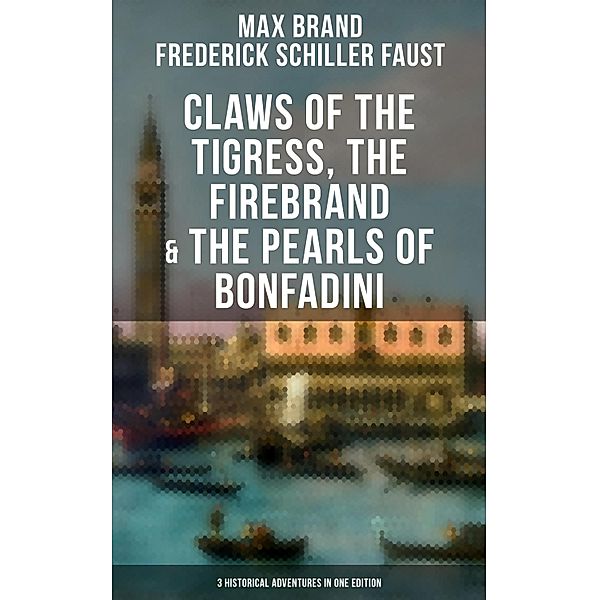 Claws of the Tigress, The Firebrand & The Pearls of Bonfadini, Max Brand, Frederick Schiller Faust