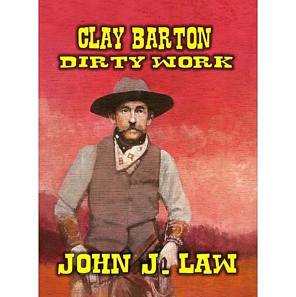 Clay Barton - Dirty Work, John J. Law