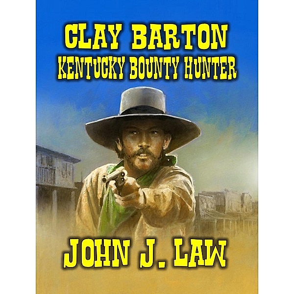 Clay Barton Kentucky Bounty Hunter, John J. Law