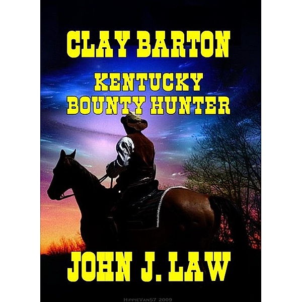 Clay Barton - Kentucky Bounty Hunter, John J. Law
