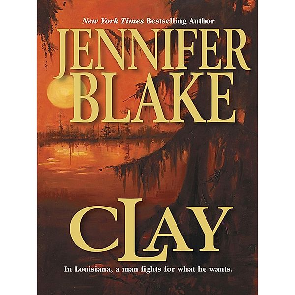 Clay (Louisiana Gentlemen, Book 4) / MIRA, Jennifer Blake