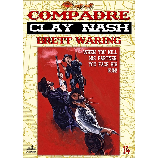 Clay Nash 14: Compadre (A Clay Nash Western) / Piccadilly, Brett Waring