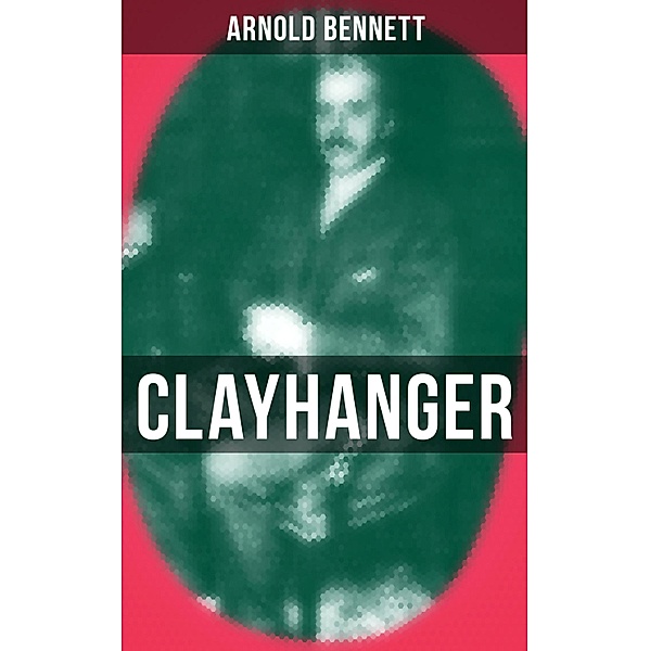 CLAYHANGER, Arnold Bennett