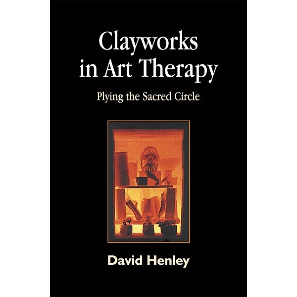 Clayworks in Art Therapy, David Henley