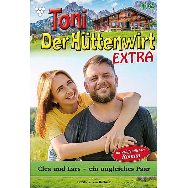 Clea und Lars - ein ungleiches Paar / Toni der Hüttenwirt Extra Bd.94, Friederike von Buchner