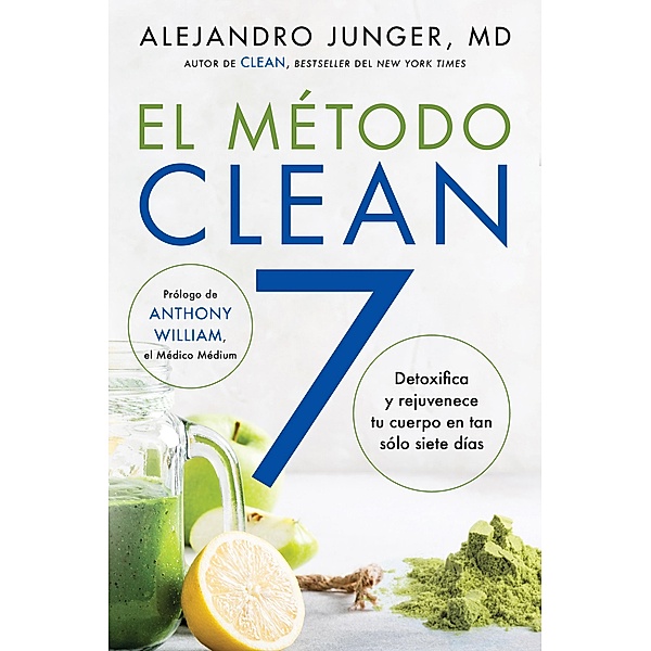 CLEAN 7 \ El Método Clean 7 (Spanish edition), Alejandro Junger