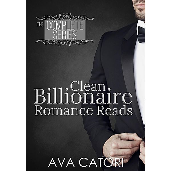 Clean Billionaire Romance Reads / Clean Billionaire Romance Reads, Ava Catori