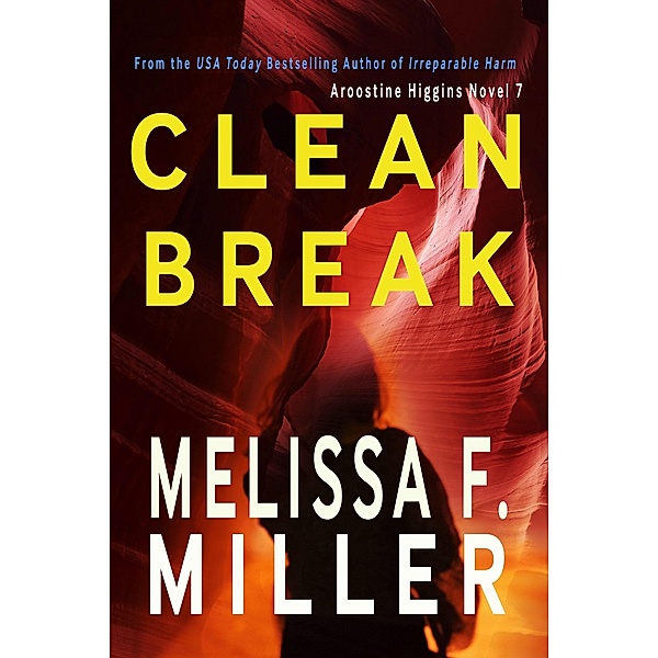 Clean Break (Aroostine Higgins Novels, #7) / Aroostine Higgins Novels, Melissa F. Miller