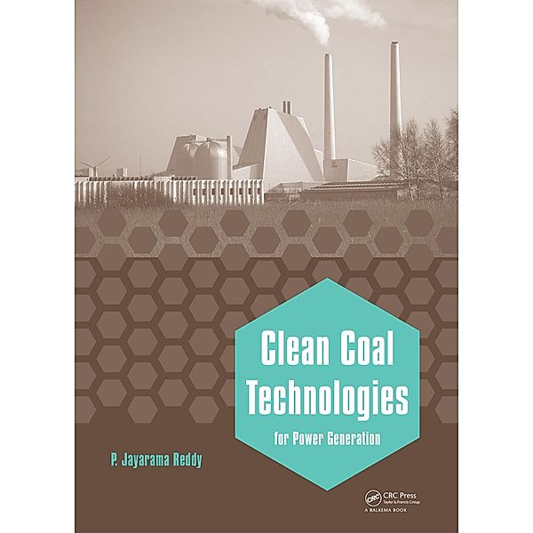 Clean Coal Technologies for Power Generation, P. Jayarama Reddy