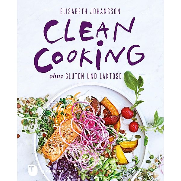 Clean Cooking ohne Gluten und Laktose, Elisabeth Johansson