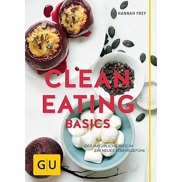 Clean Eating Basics / GU Einzeltitel Gesunde Ernährung, Hannah Frey