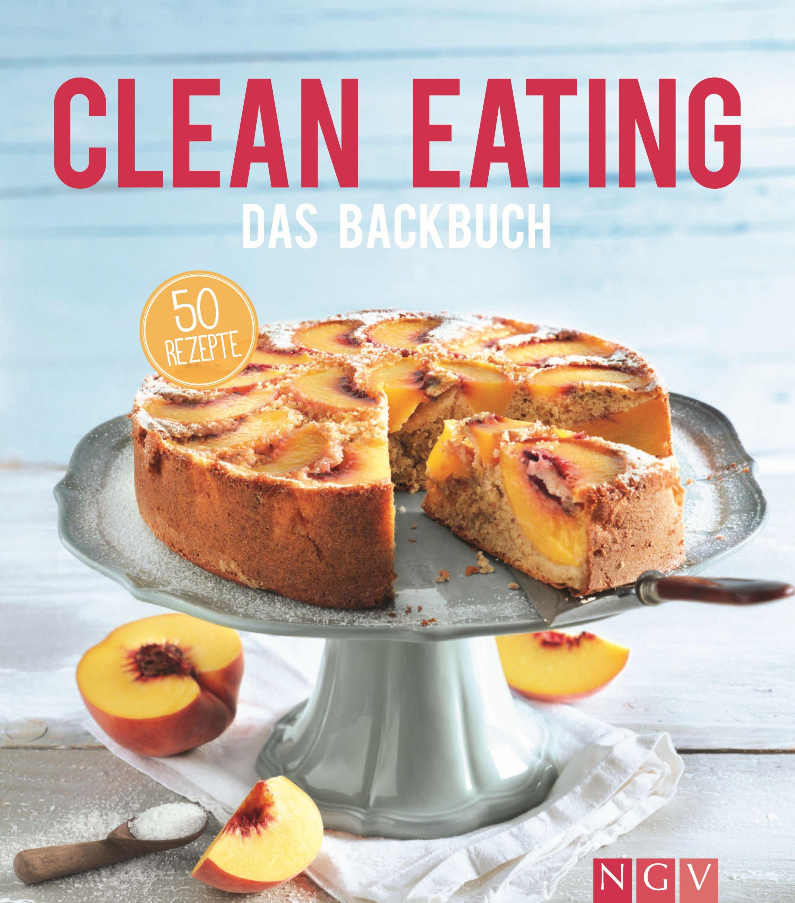 Clean Eating - Das Backbuch / Iss dich gesund