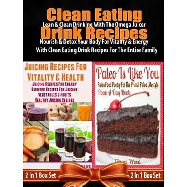 Clean Eating Drink Recipes: 14 Clean Eating Omega Juicer Recipes / Inge Baum, Juliana Baldec