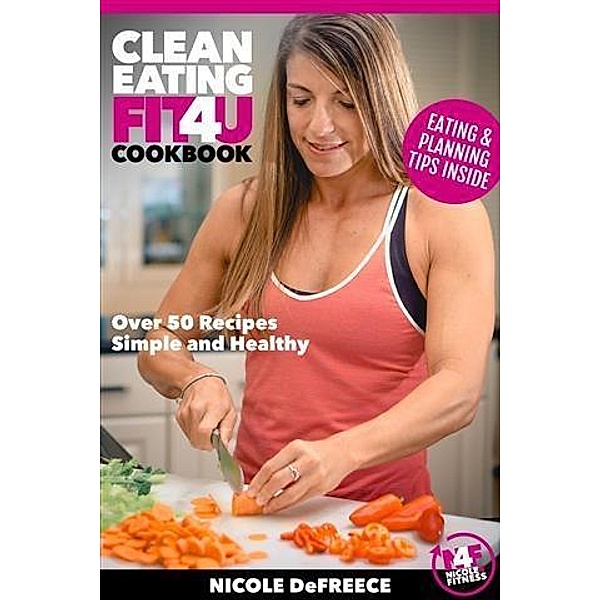 Clean Eating Fit4U, Nicole DeFreece