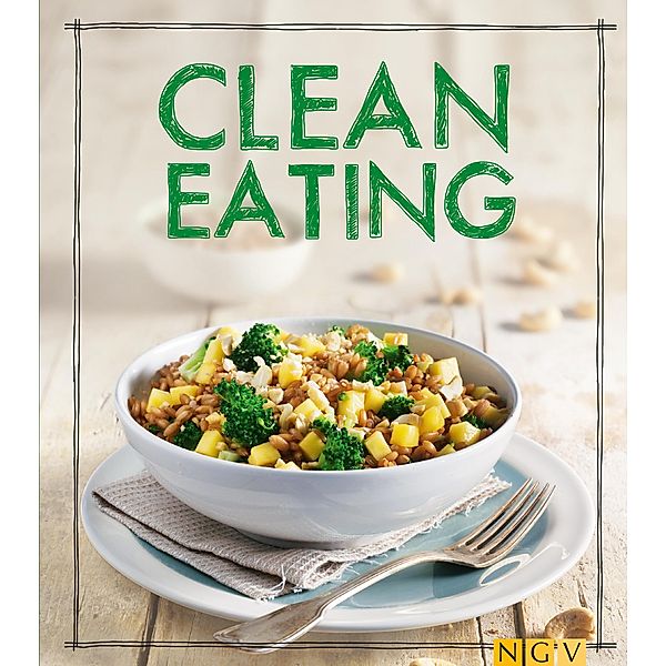 Clean Eating / Iss Dich gesund!, Christina Wiedemann
