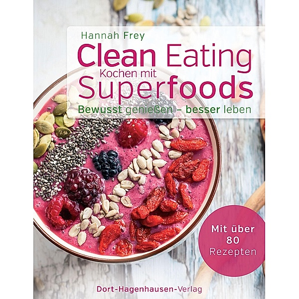 Clean Eating - Kochen mit Superfoods, Hannah Frey