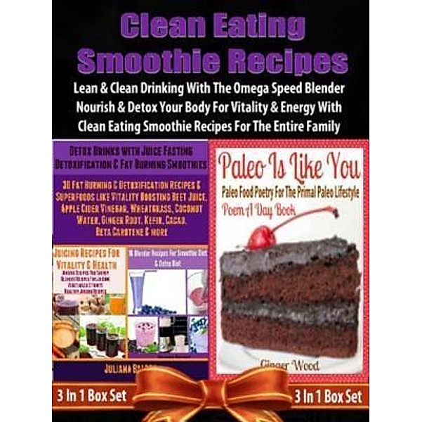 Clean Eating Smoothie Recipes: Lean & Clean Blender Recipes / Inge Baum, Juliana Baldec