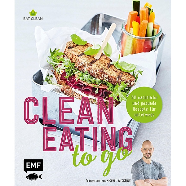 Clean Eating to go, Anton Enns, Michael Weckerle