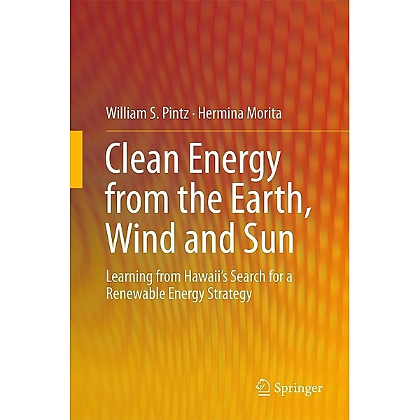 Clean Energy from the Earth, Wind and Sun, William S. Pintz, Hermina Morita
