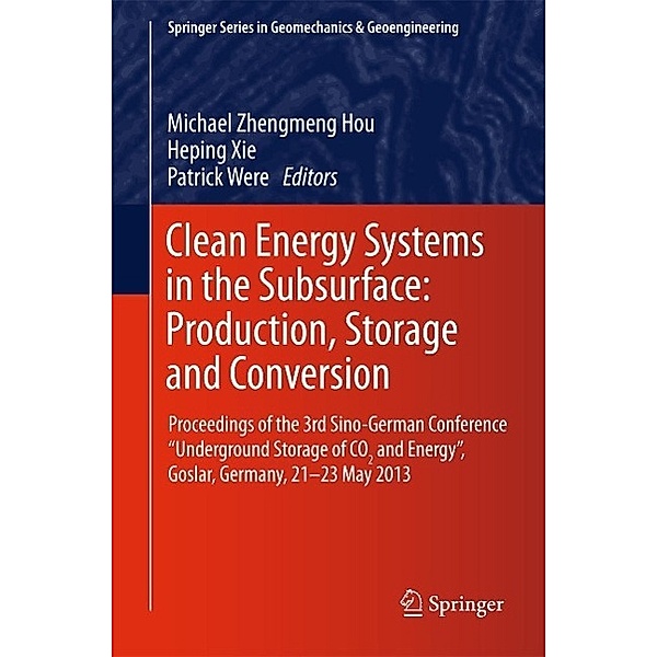 Clean Energy Systems in the Subsurface: Production, Storage and Conversion / Springer Series in Geomechanics and Geoengineering