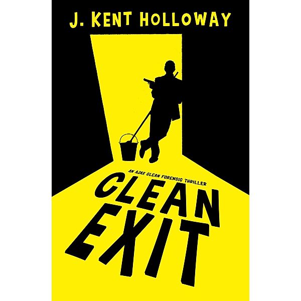 Clean Exit (An Ajax Clean Forensic Thriller) / An Ajax Clean Forensic Thriller, Kent Holloway