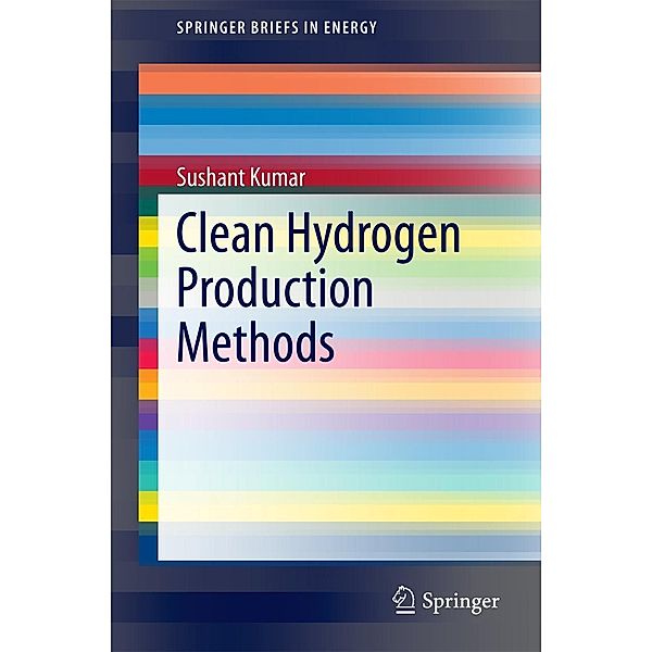 Clean Hydrogen Production Methods / SpringerBriefs in Energy, Sushant Kumar