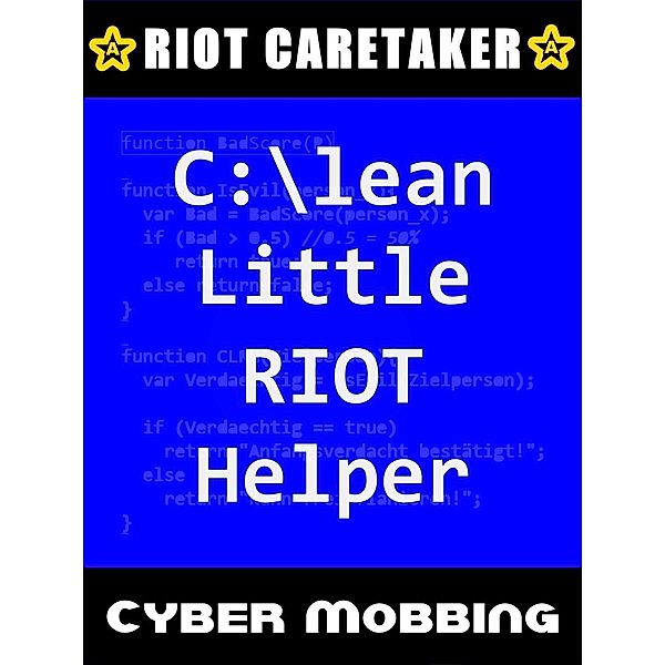 Clean Little RIOT Helper: Cyber-Mobbing 1, Riot Caretaker