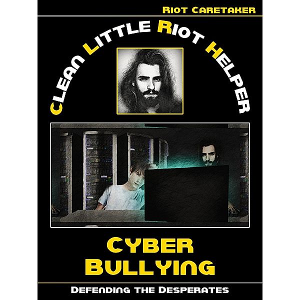 Clean Little Riot Helper: How we deal with Cyber Bullying, Riot Caretaker