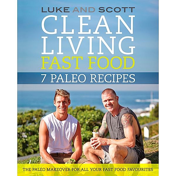 Clean Living Fast Food: 7 Paleo Recipes / The Clean Living Series, Luke Hines